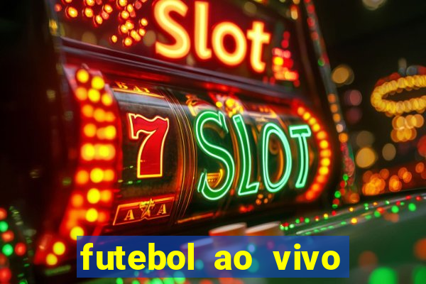 futebol ao vivo sem trava